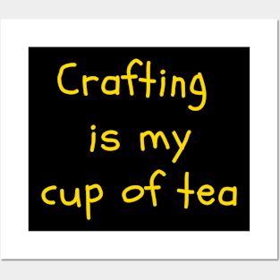 Crafting is My Cup of Tea Posters and Art